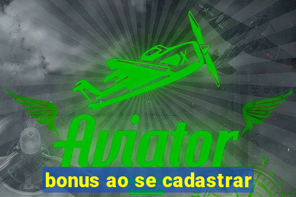 bonus ao se cadastrar